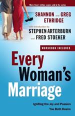 Every Woman's Marriage: Igniting the Joy and Passion you Both Desire