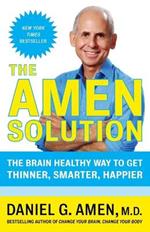 The Amen Solution: The Brain Healthy Way to Get Thinner, Smarter, Happier