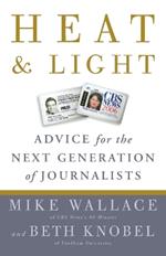 Heat and Light: Advice for the Next Generation of Journalists