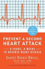 Prevent a Second Heart Attack: 8 Foods, 8 Weeks to Reverse Heart Disease