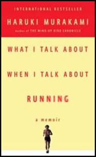 What I Talk About When I Talk About Running: A Memoir