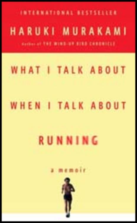 What I Talk About When I Talk About Running: A Memoir - Haruki Murakami - cover