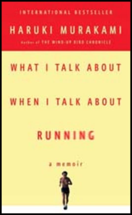 What I Talk About When I Talk About Running: A Memoir - Haruki Murakami - cover