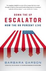 Down the Up Escalator: How the 99 Percent Live