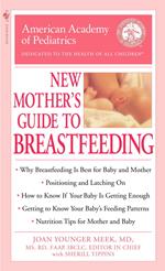 The American Academy of Pediatrics New Mother's Guide to Breastfeeding