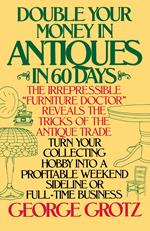 Double Your Money in Antiques in 60 Days