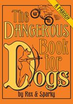 The Dangerous Book for Dogs