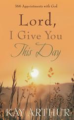 Lord, I Give You This Day