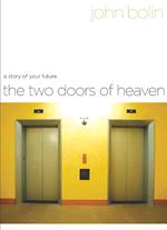 The Two Doors of Heaven: A Story of Your Future