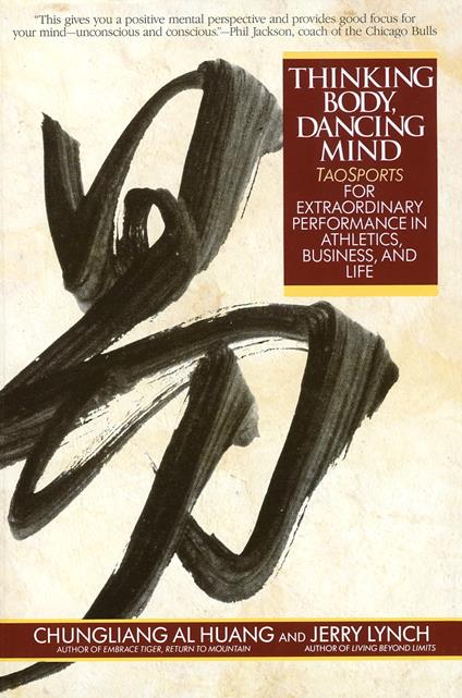 Thinking Body, Dancing Mind - Al Huang Chungliang, - Lynch, Jerry - Ebook  in inglese - EPUB2 con Adobe DRM | Feltrinelli