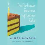 The Particular Sadness of Lemon Cake