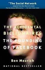 The Accidental Billionaires: The Founding of Facebook: A Tale of Sex, Money, Genius and Betrayal