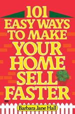 101 Easy Ways to Make Your Home Sell Faster