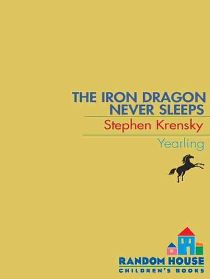 The Iron Dragon Never Sleeps - Stephen Krensky - ebook