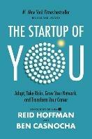 The Startup of You (Revised and Updated): Adapt, Take Risks, Grow Your Network, and Transform Your Career 