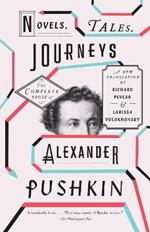 Novels, Tales, Journeys: The Complete Prose of Alexander Pushkin