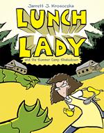 Lunch Lady and the Summer Camp Shakedown