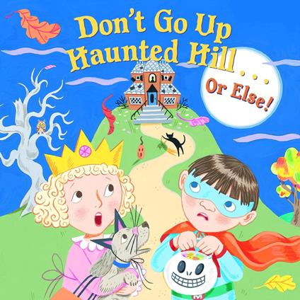 Don't Go Up Haunted Hill...or Else! - Random House,Lizzy Rockwell - ebook