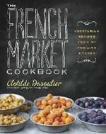 The French Market Cookbook: Vegetarian Recipes from My Parisian Kitchen