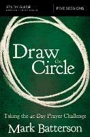 Draw the Circle Bible Study Guide: Taking the 40 Day Prayer Challenge