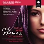 Twelve More Women of the Bible: Audio Bible Studies