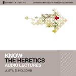 Know the Heretics: Audio Lectures