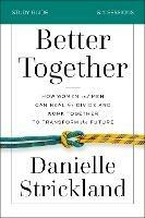 Better Together Bible Study Guide: How Women and Men Can Heal the Divide and Work Together to Transform the Future