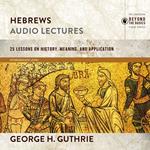 Hebrews: Audio Lectures