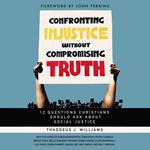 Confronting Injustice without Compromising Truth