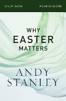 Why Easter Matters Bible Study Guide