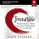 Irresistible: Audio Bible Studies