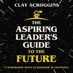 The Aspiring Leader's Guide to the Future