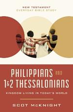 Philippians and 1 and   2 Thessalonians: Kingdom Living in Today’s World