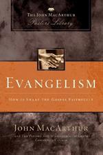 Evangelism: How to Share the Gospel Faithfully