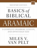 Basics of Biblical Aramaic, Second Edition: Complete Grammar, Lexicon, and Annotated Text