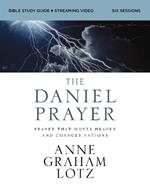 The Daniel Prayer Bible Study Guide plus Streaming Video: Prayer That Moves Heaven and Changes Nations