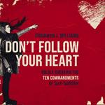 Don't Follow Your Heart