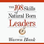 The 108 Skills of Natural Born Leaders