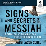 Signs and Secrets of the Messiah: Audio Bible Studies