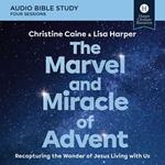 The Marvel and Miracle of Advent: Audio Bible Studies