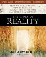 The Story of Reality Study Guide plus Streaming Video: How the World Began, How it Ends, and Everything Important that Happens in Between