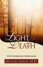 Light and Death: One Doctor's Fascinating Account of Near-Death Experiences