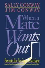 When a Mate Wants Out: Secrets for Saving a Marriage