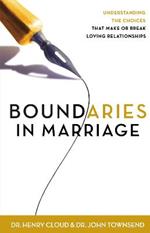 Boundaries in Marriage: Understanding the Choices That Make or Break Loving Relationships