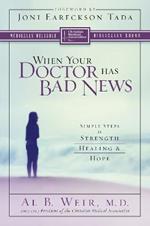 When Your Doctor Has Bad News: Simple Steps to Strength, Healing, and Hope