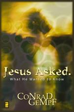 Jesus Asked.: What He Wanted to Know