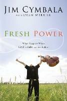 Fresh Power: What Happens When God Leads and You Follow