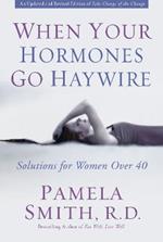 When Your Hormones Go Haywire: Solutions for Women over 40