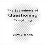 The Sacredness of Questioning Everything