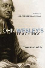 John Wesley's Teachings, Volume 1: God and Providence